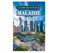 GUIDE DE VOYAGE EN MALAISIE 2025: Astuces d'initiés pour une aventure inoubliable
