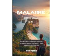 Guide de voyage en Malaisie 2026: Un voyage à travers le patrimoine, la gastronomie et les merveilles naturelles de la Malaisie - Voyagez malin, voyez plus, dépensez moins