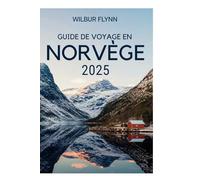 GUIDE DE VOYAGE EN NORVÈGE 2025: Découvrez le pays des fjords, du soleil de minuit et des aurores boréales