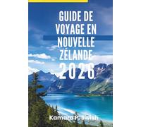 GUIDE DE VOYAGE EN NOUVELLE- ZÉLANDE 2026: « Montagnes majestueuses et villes dynamiques : découvrez le meilleur des îles »
