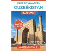 Guide de voyage en Ouzbékistan 2026-2027 (EN COULEUR): Explorez Samarcande, Boukhara, Khiva et la Route de la Soie, avec cartes, itinéraires, conseils budgétaires et informations sur les visas