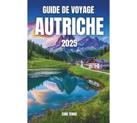 GUIDE DE VOYAGE EN PATAGONIE 2025: Voyage à travers montagnes, glaciers et merveilles cachées aux confins du monde