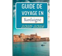 Guide de voyage en Sardaigne 2025-2026: Découvrez des itinéraires, des routes panoramiques et des informations pour votre voyager
