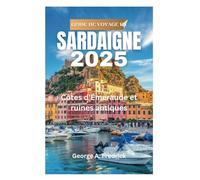 GUIDE DE VOYAGE EN SARDAIGNE 2025: Côtes d'Émeraude et ruines antiques