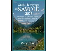 Guide de voyage en Savoie 2025: Découvrez les fils cachés reliant la France, l'Illinois et Londres