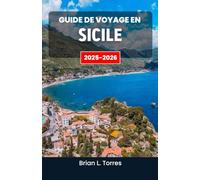 Guide de voyage en Sicile 2025-2026: À la découverte des traditions vivantes de l’île, des routes côtières et de la rencontre éternelle des cultures et des saveurs