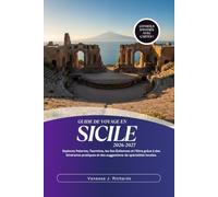 GUIDE DE VOYAGE EN SICILE 2026-2027: Explorez Palerme, Taormine, les îles Éoliennes et l'Etna grâce à des itinéraires pratiques et des suggestions de spécialités locales.