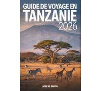 Guide de voyage en Tanzanie 2026: Le manuel essentiel pour des rencontres avec la faune sauvage, une immersion culturelle et des expériences insulaires inoubliables