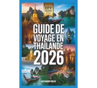 Guide de voyage en Thaïlande 2026: Itinéraires d'experts, connaissances locales et incontournables culturels