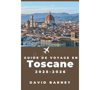 Guide de voyage en Toscane 2025-2026: Explorez les villes perchées, les sentiers viticoles et les voyages Slow Food pour les voyageurs passionnés de culture en quête d'expériences plus profondes