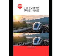 Guide de voyage en train en Malaisie 2026: Votre compagnon indispensable pour explorer la Malaisie confortablement en train