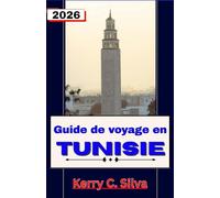 Guide de voyage en Tunisie 2026: Explorez le meilleur des villes historiques, des aventures dans le désert et des rivages méditerranéens