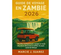 Guide de voyage en Zambie 2026: Planifiez intelligemment, voyagez en toute sécurité et découvrez le meilleur du joyau caché de l'Afrique.