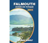 GUIDE DE VOYAGE FALMOUTH 2026: Compagnon de destination caribéenne pour les visiteurs débutants, avec activités, histoire, excursions d'une journée, plages et expériences locales