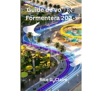 Guide de voyage Formentera 2026: Une escapade insulaire tranquille dans la mer des Baléares, en Espagne