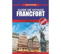 GUIDE DE VOYAGE FRANCFORT 2026: Découvrez les gratte-ciel, le charme d'antan et les joyaux culturels du cœur financier de l'Allemagne