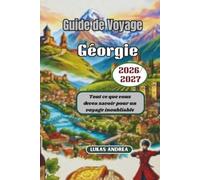 Guide de Voyage Géorgie 2026/2027: Tout ce que vous devez savoir pour un voyage inoubliable