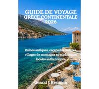 GUIDE DE VOYAGE GRÈCE CONTINENTALE 2026: Ruines antiques, escapades côtières, villages de montagne et expériences locales authentiques