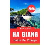 GUIDE DE VOYAGE HA GIANG 2026: Découvrez la frontière nord intacte du Vietnam