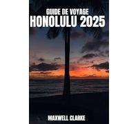 GUIDE DE VOYAGE HONOLULU 2025: Meilleures choses à faire, meilleures plages, où séjourner, quoi manger et conseils de voyage pour explorer Honolulu, Hawaï en 2025.