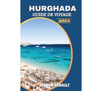 GUIDE DE VOYAGE HURGHADA 2026: Meilleures plages, aventures en mer Rouge, complexes deluxe et conseils d'initiés pour des vacances égyptiennes inoubliables