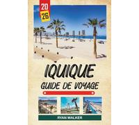 GUIDE DE VOYAGE IQUIQUE 2026: Plages du Pacifique, dunes de Sandboard, port franc historique, vues sur le parapente et culture de la côte désertique