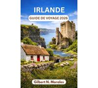 GUIDE DE VOYAGE IRLANDE 2026: Couchers de soleil sur les falaises de Moher, étendues sauvages du Connemara, rues médiévales et le cœur battant de l'héritage celtique