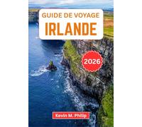 Guide de voyage Irlande 2026: Découvrez Dublin, les falaises de Moher, les châteaux historiques, la Wild Atlantic Way et des expériences celtiques authentiques grâce à des itinéraires pratiques