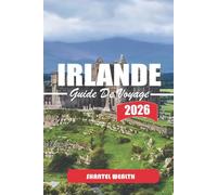 GUIDE DE VOYAGE IRLANDE 2026: Explorer le patrimoine irlandais, les espaces extérieurs, les centres urbains et les traditions locales de chaque région