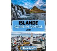 Guide de Voyage Islande 2025: Découvrez les glaciers, les volcans, les sources chaudes et la magie du pays du feu et de la glace