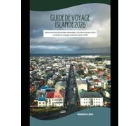 Guide de voyage Islande 2026: Découvrez les merveilles naturelles, la culture locale et les conseils de voyage essentiels pour 2026