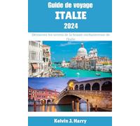 Guide de voyage Italie 2024: Découvrez les secrets de la beauté enchanteresse de l'Italie