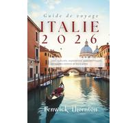 Guide de voyage Italie 2026: Sites culturels, expériences gastronomiques, escapades côtières et bons plans