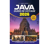 GUIDE DE VOYAGE JAVA 2026: Explorez des temples anciens, des volcans actifs, des villes animées, des plages cachées et une cuisine locale