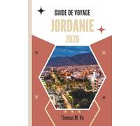 GUIDE DE VOYAGE JORDANIE 2026: Chaque pas fait écho à quelque chose d'ancien