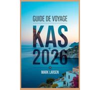 GUIDE DE VOYAGE KAS 2026: Aperçu essentiel pour explorer la côte turquoise de la Turquie comme un local