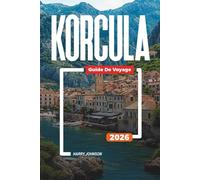 GUIDE DE VOYAGE KORCULA 2026: Découvrez des joyaux cachés, des monuments historiques, des conseils de voyage et des vacances inoubliables