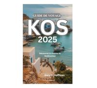 GUIDE DE VOYAGE KOS 2025: Découvrez le charme du Dodécanèse