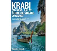 Guide de voyage Krabi (Ao Nang, Railay) 2026/2027 : Votre compagnon indispensable pour une escapade inoubliable