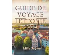 GUIDE DE VOYAGE LETTONIE 2026: Un voyage à travers châteaux ,forêts et villes côtières