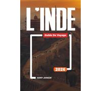 GUIDE DE VOYAGE L'INDE 2026: Découvrez des joyaux cachés, des monuments historiques, des conseils de voyage et des vacances inoubliables