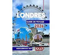 Guide de Voyage Londres 2026: Manuel complet sur les monuments emblématiques, les musées, les restaurants, les aventures économiques et familiales