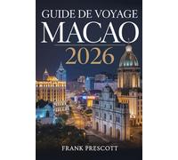 Guide de Voyage Macao 2026: Dévoiler le patrimoine, le luxe et la vie nocturne dans la Perle de l'Orient