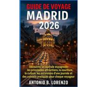 Guide de voyage Madrid 2026: Découvrez la capitale espagnole: les principales attractions, la nourriture, la culture, les excursions d'une journée et des conseils pratiques pour chaque voyageur