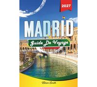 GUIDE DE VOYAGE MADRID 2027: Voyez-en plus. Dépensez moins. Zéro stress.