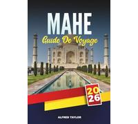 GUIDE DE VOYAGE MAHÉ 2026: Le guide de voyage essentiel de la plus grande île des Seychelles avec ses plages magnifiques, ses joyaux cachés, sa ... d'île en île et ses conseils de voyage