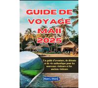 GUIDE DE VOYAGE MAÏI 2025: Un guide d'aventure, de détente et de vie authentique pour les nouveaux visiteurs et les anciens visiteurs