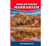 GUIDE DE VOYAGE MARRAKECH 2026: Conseils d'initiés, trésors cachés, excursions d'une journée et secrets culturels de la ville rouge du Maroc et Votre ... marchés, les hammams et les portes du désert