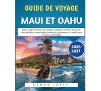 Guide De Voyage Maui Et Oahu 2026-2027: Guide complet des deux îles : plages, complexes hôteliers, Honolulu, route de Hana, trésors cachés, ... et conseils pour voyager à petit budget