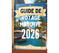 GUIDE DE VOYAGE MAYOTTE 2026: « L'attrait de l'océan Indien : une exploration insulaire »